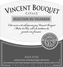 VINCENT BOUQUET / Cépage / Sélection du Vigneron / Sélection Grand Vin / Pays d'Oc / Indication Géographique Protégée