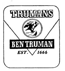 TRUMANS BEN TRUMAN EST 1666