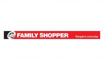 FAMILY SHOPPER BARGAINS EVERYDAY