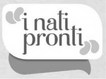 I NATI PRONTI