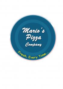 Mario's Pizza Company, Fresh Every Time