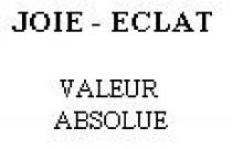 JOIE-ECLAT VALEUR ABSOLUE