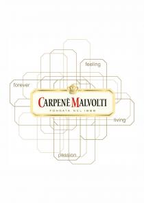 CARPENE' MALVOLTI FONDATA NEL 1868 - FOREVER, FEELING, LIVING E PASSION