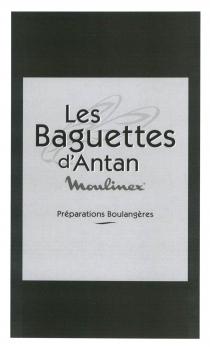 Les Baguettes d'Antan Moulinex Préparations Boulàngeres