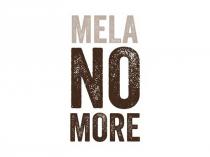 MELA NO MORE