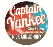 Captain Yankee Xtra Strong Americana by: NICK AND JOHNNY