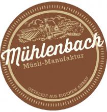 Mühlenbach Müsli-Manufaktur Getreide aus eigenem Anbau