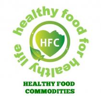 HFC HEALTHY FOOD FOR HEALTHY LIFE HEALTHY FOOD COMMODITIES