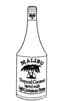 MALIBU TROPICAL COCONUT LACED WITH LIGHT JAMAICAN RUM