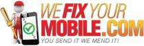 WE FIX YOUR MOBILE.COM YOU SEND IT WE MEND IT!