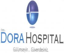 ÖZEL DORA HOSPITAL Gülümseyin... Güvendesiniz.