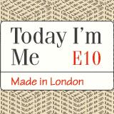 Today I'm Me E10 Made in London