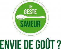 LE GESTE SAVEUR ENVIE DE GOÛT ?