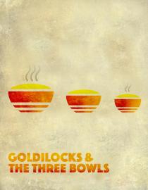 GOLDILOCKS AND THE THREE BOWLS