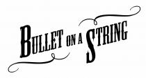 BULLET ON A STRING