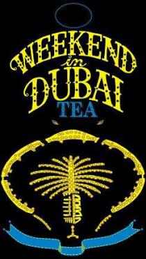 WEEKEND IN DUBAI TEA