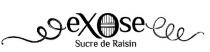 EXOSE Sucre de Raisin