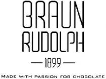 BRAUN RUDOLPH 1899 MADE WITH PASSION FOR CHOCOLATE