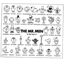 THE MR. MEN MR. STRONG MR. FUSSY MR. DAYDREAM MR. LAZY MR. IMPOSSIBLE MR. NOISY MR. CHATTERBOX MR. MEAN MR. HAPPY MR. UPPITY MR.SMALL MR. FUNNY MR. BOUNCE MR. SNEEZE MR. TICKLE MR.FORGETFUL MR. GREEDY MR. SILLY MR. BUMP MR. DIZZY MR. SNOW MR. MUDDLE MR. M