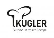 KUGLER Frische ist unser Rezept