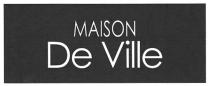 MAISON De Ville