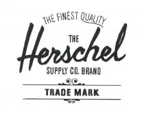 THE FINEST QUALITY THE HERSCHEL SUPPLY CO. BRAND TRADE MARK