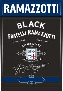 RAMAZZOTTI; BLACK; FRATELLI RAMAZZOTTI; CASA FONDATA NEL 1815; SPECIALITA DELLA DITTA