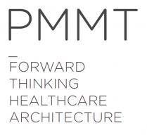 PMMT FORWARD THINKING HEALTHCARE ARCHITECTURE