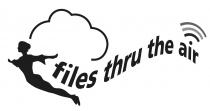 FILES THRU THE AIR