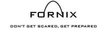 FORNIX DON'T GET SCARED, GET PREPARED