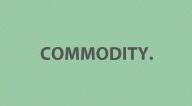 Commodity.