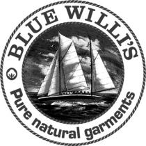 BLUE WILLI'S Pure natural garments