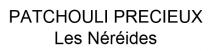 PATCHOULI PRECIEUX Les Néréides