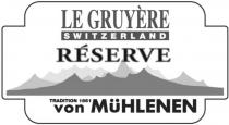 LE GRUYÈRE SWITZERLAND RÉSERVE TRADITION 1861 von MÜHLENEN