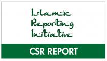 ISLAMIC REPORTING INITIATIVE CSR REPORT