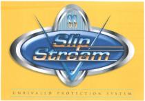 SS Slip Stream UNRIVALED PROTECTION SYSTEM