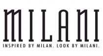 MILANI INSPIRED BY MILAN. LOOK BY MILANI.