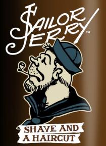 SAILOR JERRY SHAVE AND A HAIRCUT