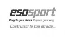 ESOSPORT RECYCLE YOUR SHOES. REPAVE YOUR WAY. COSTRUISCI LA TUA STRADA.