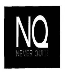 NQ NEVER QUIT!