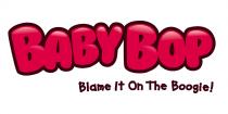 BabyBop Blame It On the Boogie!