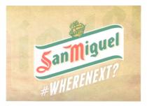 San Miguel #WHERENEXT?