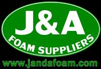 J & A FOAM SUPPLIERS www.jandafoam.com