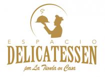 ESPACIO DELICATESSEN POR LA TIENDA EN CASA