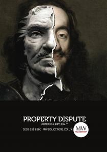 PROPERTY DISPUTE JUSTICE IS A BIRTHRIGHT 0203 551 8500 mwsolicitors.co.uk MW McMillan Williams Solicitors