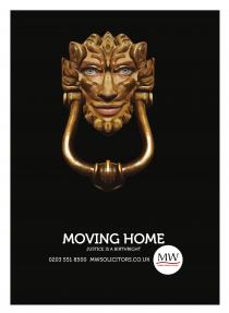 MOVING HOME JUSTICE IS A BIRTHRIGHT 0203 551 8500 mwsolicitors.co.uk MW McMillan Williams Solicitors