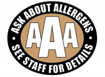 ASK ABOUT ALERGENS AAA SEE STAFF FOR DETAILS