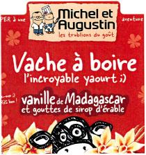 Michel et Augustin les trublions du goût Vache à boire l'incroyable yaourt;) vanille de Madagascar et gouttes de sirop d'érable