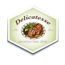 Delicatesse - mezeluri bine alese