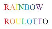 RAINBOW ROULOTTO